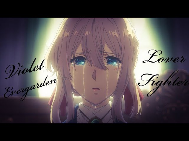 Violet Evergarden [AMV] - Lover Fighter