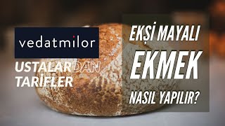 Ekşi Mayalı Ekmek Nasıl Yapılır? (Vedat Milor Ustalardan Tarifler Serisi)