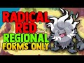 Pokemon radical red 40 but i only use regional form pokemon