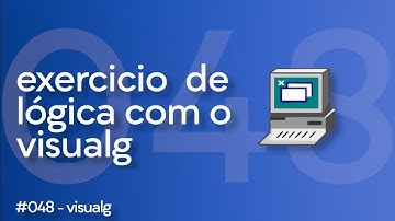 48/100 | Exercício de Algoritmo Visualg