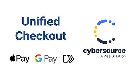 030 - Apple Pay, Google Pay, and Click to Pay Implementation with Cybersource Unified Checkout