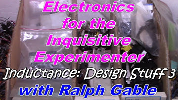 Understanding Inductance: Design Stuff (Pt 3) (005d)