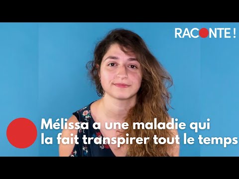 Mélissa souffre de transpiration excessive - Raconte !