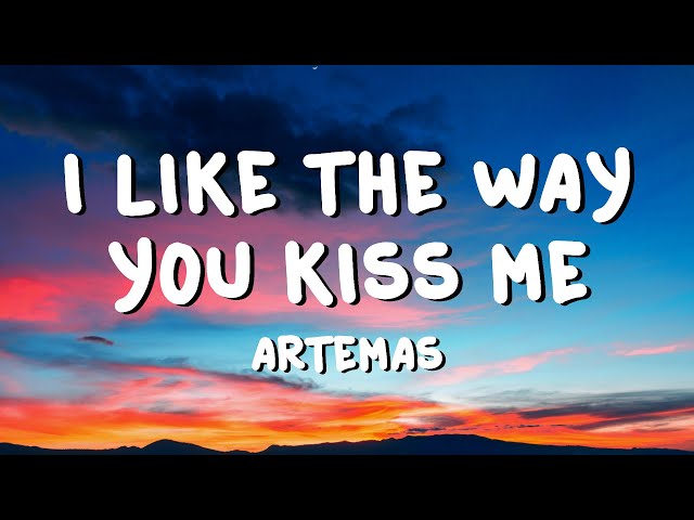 Artemas - I like the way you kiss me (Lyrics) class=