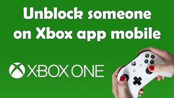 How to unblock someone on Xbox app mobile