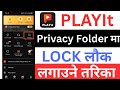 playit privacy folder ma lock kasari lagaune /playit ma lock kasari lagaune playit lock kaise lagaye