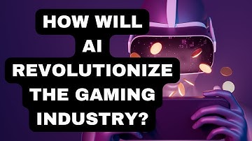 The Future of Gaming is Here: How Will AI Revolutionize the Gaming Industry?