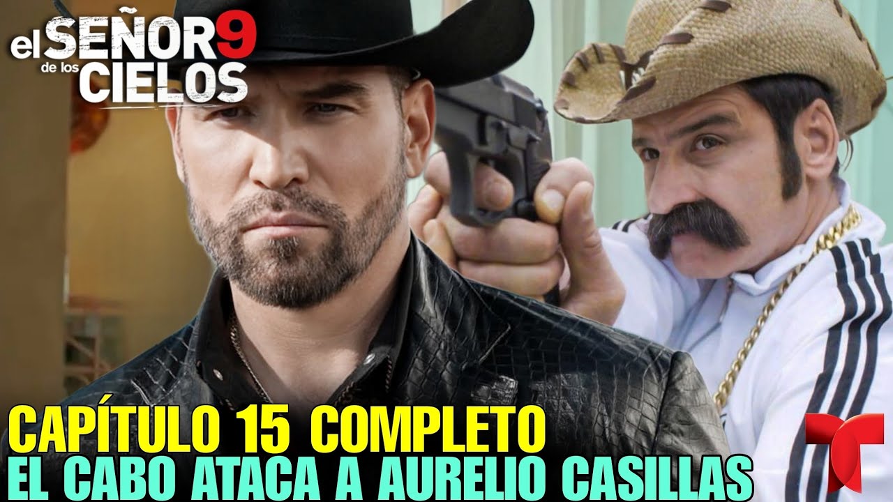 CAPÍTULO 15 El Señor De Los Cielos 9 El Final De Aurelio Casillas - YouTube