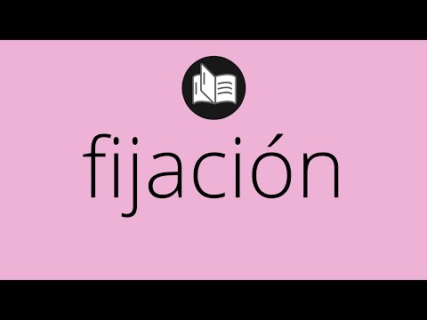 Video: ¿Cuál es el significado de la fijación?