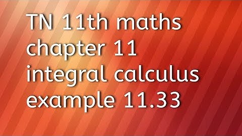 TN 11th maths chapter 11integral calculus example 11.33