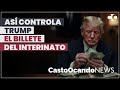 Así CONTROLA Trump el BILLETE del interinato