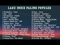 Kumpulan Top Indie Indonesia Paling Populer Lagu Terbaru Tahun 2020 | Lagu Indie Tahun 2020