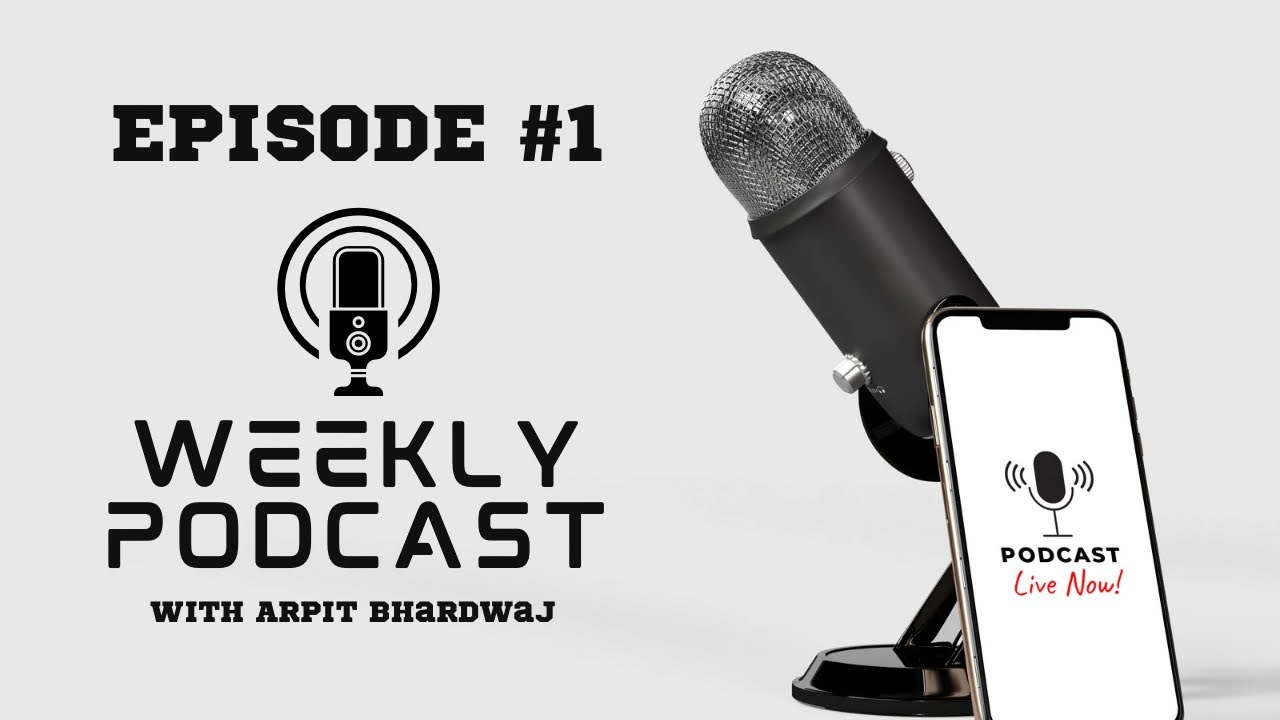 Weekly Podcast With Arpit Bhardwaj || Episode #1 || @anmolbhardwajvlogs2 