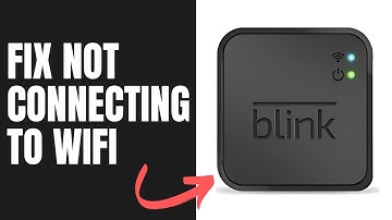 Blink Camera Not Connecting to WiFi: How to Fix