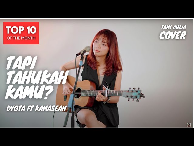 TAPI TAHUKAH KAMU? - DYGTA ft KAMASEAN | TAMI AULIA class=