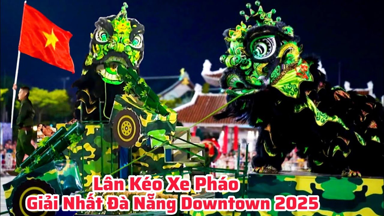 Múa Lân Kéo Xe Pháo/Giải Nhất Đại Hội LSR Đà Nẵng Downtown 2025/LSR Dinh Trấn Võ Quảng Nam