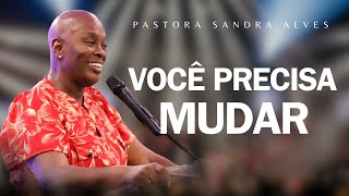 IMPOSSÍVEL você não MUDAR DE VIDA com essa PREGAÇÃO ! | Pastora Sandra Alves