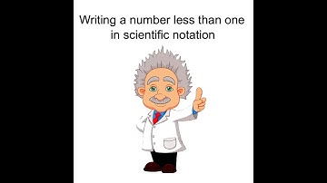 Writing a Number Less Than 1 in Scientific Notation