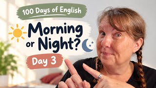 Comprehensible input in 100 days — Day 3 | Morning Person or Night Owl