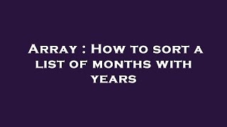 Array How To Sort A List Of Months With Years