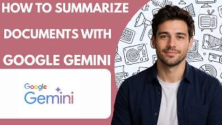 How to summarize documents with Google Gemini Full Guide 2026