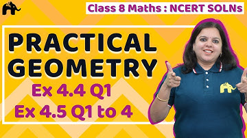 Practical Geometry Class 8 Maths| Chapter 4 |NCERT Ex 4.4 Q1Ex 4.5 Q1 to 4