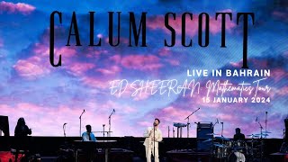 CALUM SCOTT - ED SHEERAN: Mathematics 2024 Tour [LIVE IN BAHRAIN - 15 Jan 2024] #calumscott