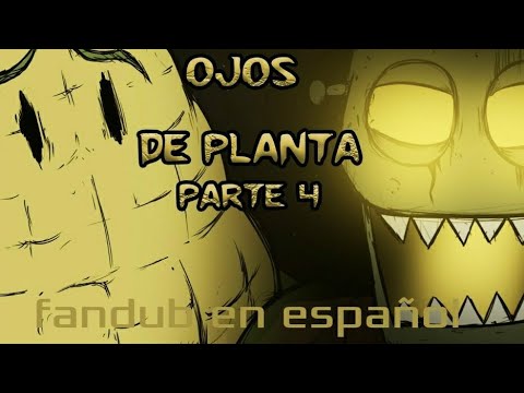 ojos de planta parte 4 (fandub en español)