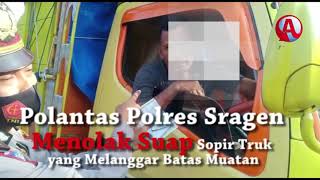 VIDEO SUAP POLISI_Polantas Polres Sragen Menolak Suap Sopir Truk yang Melanggar Batas Muatan