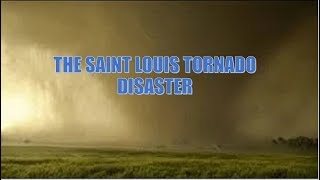 EAS Scenario #4 -  The Saint Louis Tornado Disaster