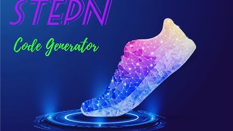 Stepn Activation Code | Stepn Code | Stepn Generation Code