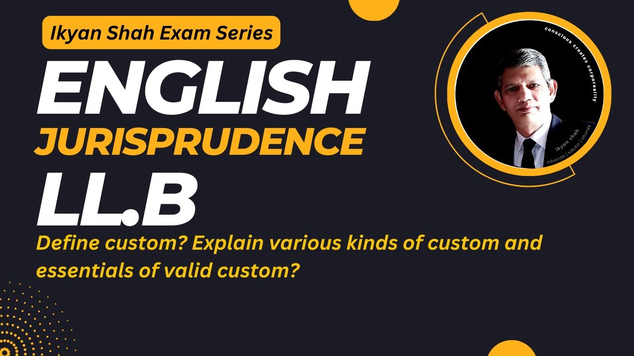 LLB 5 years Define custom Explain various kinds of custom and essentials of valid custom