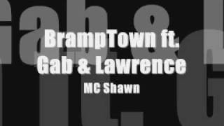 (NEW 2009) BrampTown ft. Gab and Lawrence - MC Shawn (W/ DOWNLOAD LINK+HQ)