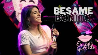 Video thumbnail of "Eugenia Quevedo - Besame Bonito (En Vivo)"