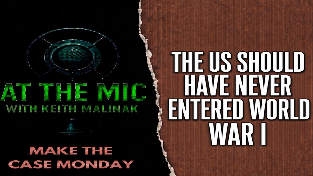 The US Should Never Have Entered World War I - ATM Make The Case - (9/28/2026)