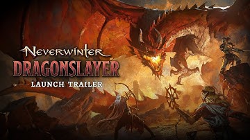Neverwinter: Dragonslayer Official Launch Trailer