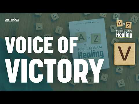 V – Voice of Victory | The A to Z of Healing with Carlie Terradez