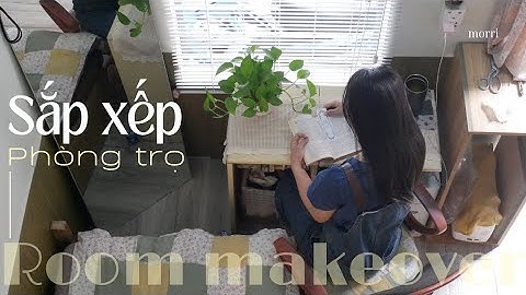 Room makeover | Sắp xếp, trang trí lại phòng trọ 12m2 | morri