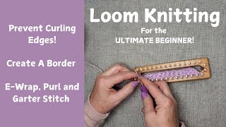 BEGINNER Loom Knitting - Prevent Curling Edges! Flat Panel #loomknitting #loomknittutorial