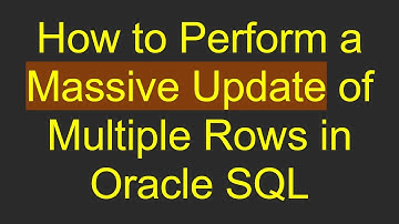 How to Perform a Massive Update of Multiple Rows in Oracle SQL