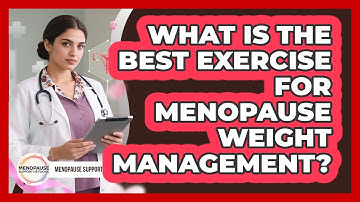What Is The Best Exercise For Menopause Weight Management? - Menopause Support Network