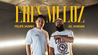 Felipe Jaimes & AC Jordan - Eres Mi Luz (Video Oficial)
