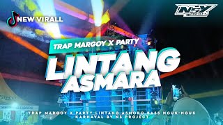 DJ PARTY LINTANG ASMARA || BASS KARNAVAL VIRAL