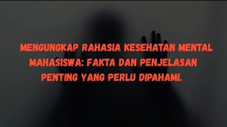Mengungkap Rahasia Kesehatan Mental Mahasiswa: Fakta dan Penjelasan Penting yang Perlu Dipahami.