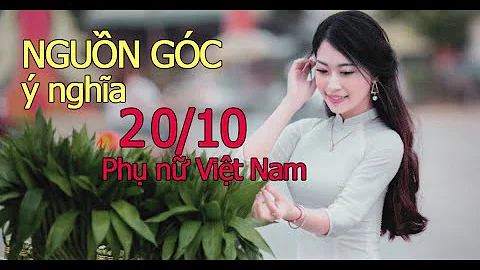 Nguồn gốc ý nghĩa ngày 20 tháng 10 phụ nữ việt nam | Chân lý sống