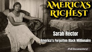 America's  Richest - Sarah Rector -  America’s Forgotten Black Millionaire