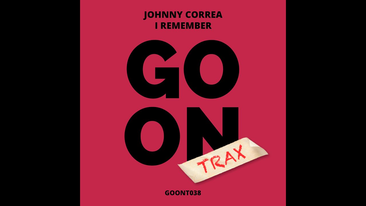 Watch Johnny Correa - I Remember (Original Mix) on YouTube Watch Johnny Correa - I Remember (Original Mix) on YouTube