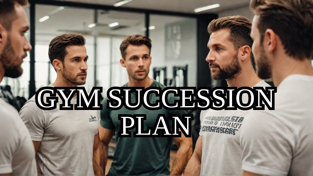 Turning Key Employees Into Your Gym’s Future — A Succession Strategy for Smart Gym Owners