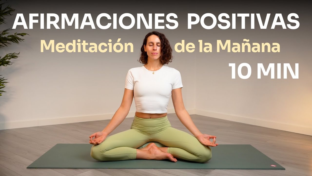 10 min de Afirmaciones Positivas - Meditación de la Mañana