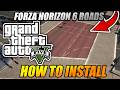 How to INSTALL FORZA HORIZON 6 ROADS in GTA 5 FULL GUIDE